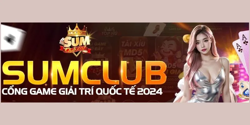 Giới thiệu tổng quan về cổng game Sum club